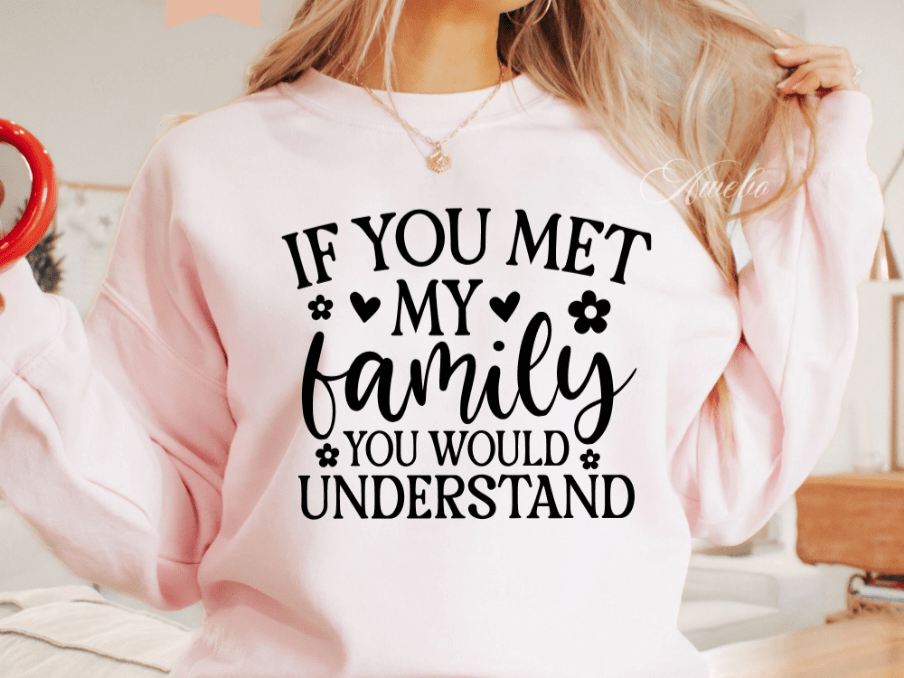 If You Met My Family Graphic Apparel