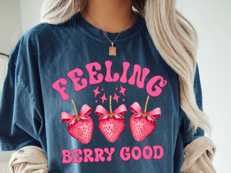 Feeling Berry Good Graphic Apparel