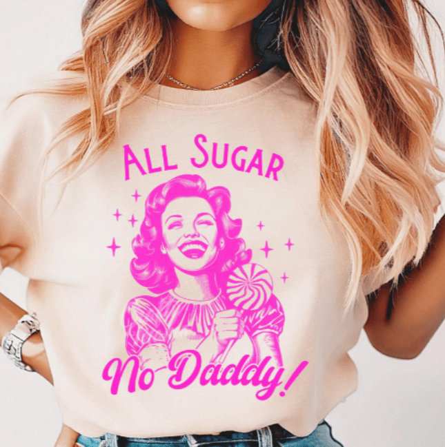 All Sugar No Daddy Graphic Apparel