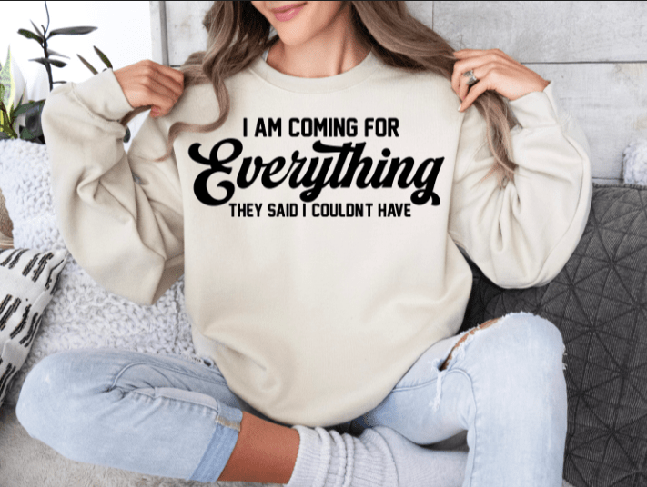 I am Coming For Everything Graphic Apparel