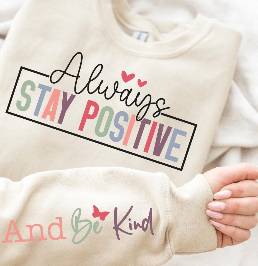 Always Stay Positive Graphic Apparel