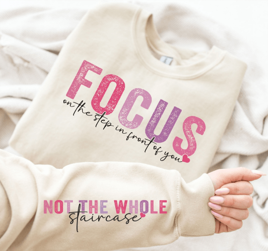 Focus on the Step Graphic Apparel