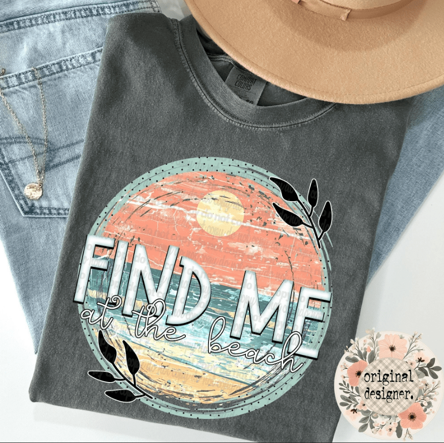 Find Me At The Beach Graphic Apparel