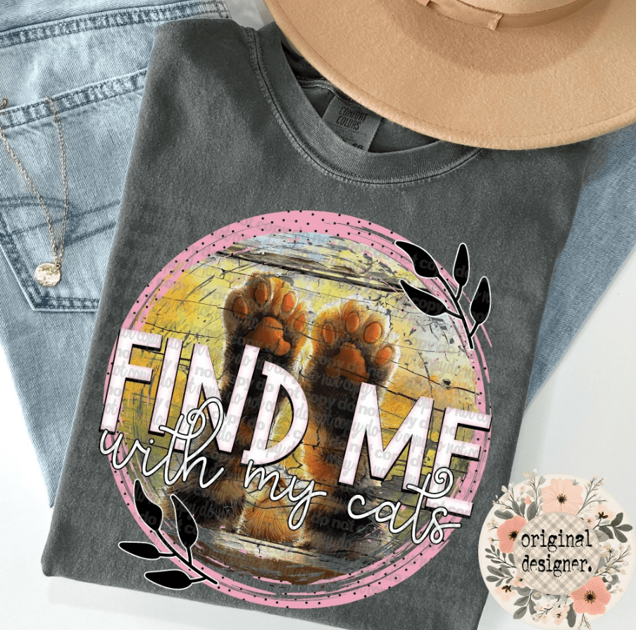 Find Me With My Cats Graphic Apparel
