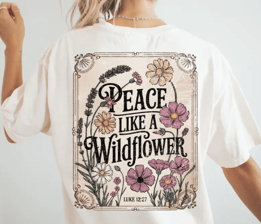 Peace Like a Wildflower Graphic Apparel